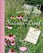 Die Kr�uter-Liesel: 300 Heil- und Gew�rzkr�uter anbauen und anwenden: Meine besten Heil- und Gew�rzkr�uter