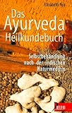 Das Ayurveda Heilkundebuch - Selbstbehandlung nach der indischen Naturmedizin - Elisabeth Veit
