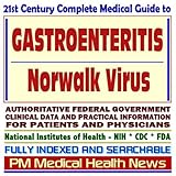 21st Century Complete Medical Guide to Gastroenteritis, Norwalk Virus, Norovirus, Authoritative Government Documents, Clinical References, and Practical ... for Patients and Physicians (CD-ROM)