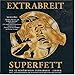 Extrabreit, Superfett, 発売中