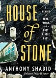 House of Stone: A Memoir of Home, Family, and a Lost Middle East