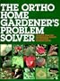 The Ortho Home Gardener's Problem Solver