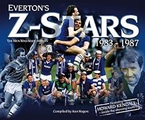 Everton's Z-Stars: The Men Who Made History 1984-1987