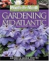 Month-by-Month Gardening in the Mid-Atlantic: What To Do Each Month To Have a Beautiful Garden All Year (Month-By-Month Gardening in the Mid-Atlantic: Delaware, Maryland, Virginia, & Wa)