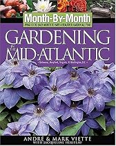 Month-by-Month Gardening in the Mid-Atlantic: What To Do Each Month To Have a Beautiful Garden All Year (Month-By-Month Gardening in the Mid-Atlantic: Delaware, Maryland, Virginia, & Wa)
