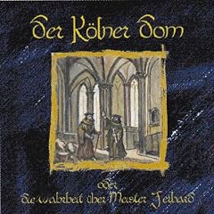 Der K�lner Dom oder die Wahrheit �ber Meister Gerhard, 2 Audio-CDs