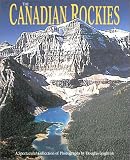 The Canadian Rockies, a Spectacular Collection of Photographs