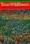 Texas Wildflowers: A Field Guide
