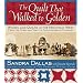 The Quilt That Walked to Golden: Women and Quilts in the Mountain West--From the Overland Trail to Contemporary Colorado