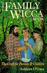 Family Wicca Book: The Craft for Parents & Children (Llewellyn's Modern Witchcraft Series)