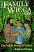 The Family Wicca Book: The Craft for Parents & Children (Llewellyn's Modern Witchcraft Series)