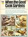 When the Good Cook Gardens: How to Enjoy Vegetables, Especially the Unusual