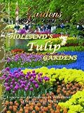 Gardens of the World HOLLAND'S TULIP GARDENS
