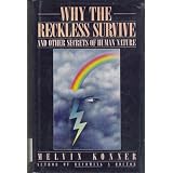 Why the Reckless Survive and Other Secrets of Human Nature