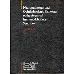 Click here to buy Neuropathology and Ophthalmologic Pathology of the Acquired Immunodeficiency Syndrome: A... by Umbert De Girolami, Thomas W. Smith, Dominique Henin and Jean Hauw.