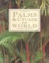 A Guide to Palms & Cycads of the World