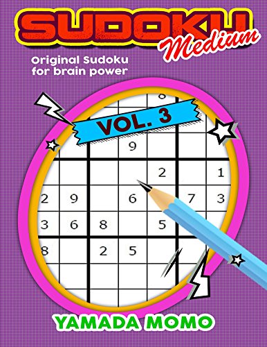 Sudoku Medium: Original Sudoku For Brain Power Vol. 3 (Medium Level Original Sudoku For Brain Power)