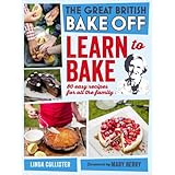 great british bake off learn to bake 80 easy recipes for all the family