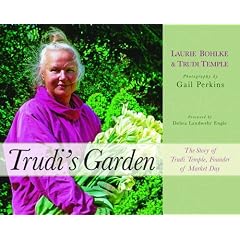 Trudi's Garden: The Story of Trudi Temple, Founder of Market Day: Laurie Bohlke, Trudi Temple, Debra Landwehr Engle, Gail Perkins