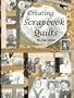 Creating Scrapbook Quilts