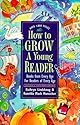 How to Grow a Young Reader: A Parent's Guide to Books for Kids