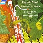 English Music For Bassoon and Piano by Daniel Smith, William Hurlstone, Edward Elgar, Gordon Jacob, and Thomas Arne (Audio CD - 1993)