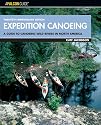 Expedition Canoeing, 20th Anniversary Edition: A Guide to Canoeing Wild Rivers in North America (Falcon Guides Canoeing)