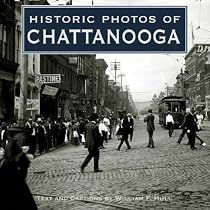 Historic Photos of Chattanooga (Historic Photos.) (Historic Photos.)