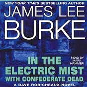 In the Electric Mist with Confederate Dead: A Dave Robicheaux Novel, Book 6 | James Lee Burke