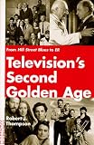 Television's Second Golden Age: From Hill Street Blues to Er : Hill Street Blues/Thirtysomething/St. Elsewhere/China Beach/Cagney & Lacey/Twin Peaks/Moonlighting/Northern Exposure/L.
