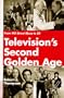Television's Second Golden Age: From Hill Street Blues to Er : Hill Street Blues/Thirtysomething/St. Elsewhere/China Beach/Cagney & Lacey/Twin Peaks/Moonlighting/Northern Exposure/L.