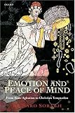 Emotion and Peace of Mind: From Stoic Agitation to Christian Temptation (The Gifford Lectures)