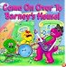 Come on over to Barney's House!
