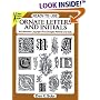 Ready-to-Use Ornate Letters and Initials: 813 Different Copyright-Free Designs Printed One Side