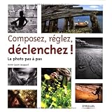 Composez, r�glez, d�clenchez! La photo pas � paspar Anne-Laure Jacquart
