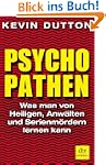 Psychopathen: Was man von Heiligen, A...
