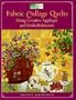 Fabric Collage Quilts: Using Creative Applique and Embellishments