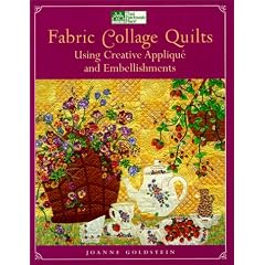 Fabric Collage Quilts: Using Creative Applique and Embellishments
