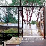 Northwest Style: Interior Design and Architecture in the Pacific Northwest
