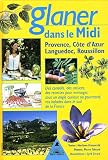 Glaner dans le Midi : Provence, C�te d'Azur, Languedoc, Roussillon