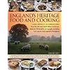 England's Heritage Food and Cooking: A classic collection of 160 traditional recipes from this rich and varied culinary landscape, shown in 750 beautiful ... easy step-by-step sequences throughout