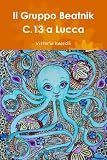 Il Gruppo Beatnik C.13 a Lucca (Italian Edition)