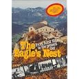 The Eagle's Nest: From Adolf Hitler to the Present Day