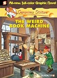 Geronimo Stilton 9: The Weird Book Machine (Geronimo Stilton Graphic Novels)