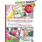 Scrapbooking Your Favorite Family Memories (Scrapbook) by Memory Makers Books