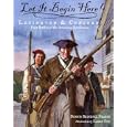 Let It Begin Here!: Lexington and Concord: First Battles of the American Revolution