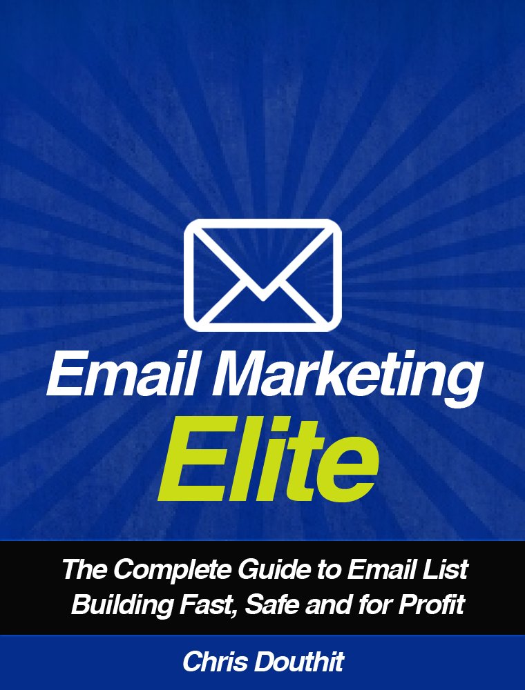 Email Marketing Elite: The Complete Guide to Email List Building ...