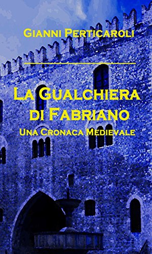 La Gualchiera di Fabriano (Italian Edition)