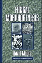 Fungal Morphogenesis (Developmental & Cell Biology) (Developmental and Cell Biology Series)