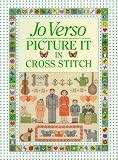 Picture it in Cross Stitch (A David & Charles craft book)